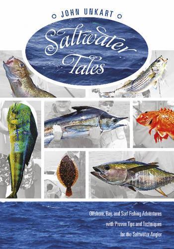 Бумажная книга «Saltwater Tales: Offshore, Bay, and Surf Fishing Adventures with Proven Tips and Techniques for the Saltwater Angler», автор Джон Ункарт - фото №1