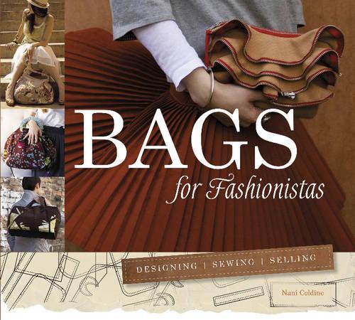 Паперова книга «Bags for Fashionistas: Designing, Sewing, Selling», автор Нані Колдін - фото №1