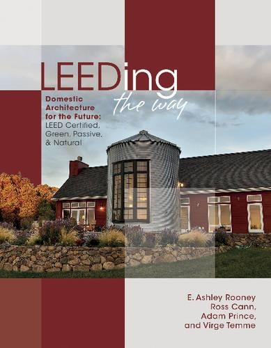 Бумажная книга «LEEDING the Way: Domestic Architecture for the Future: LEED Certified, Green, Passive & Natural», автор Э. Эшли Руни - фото №1