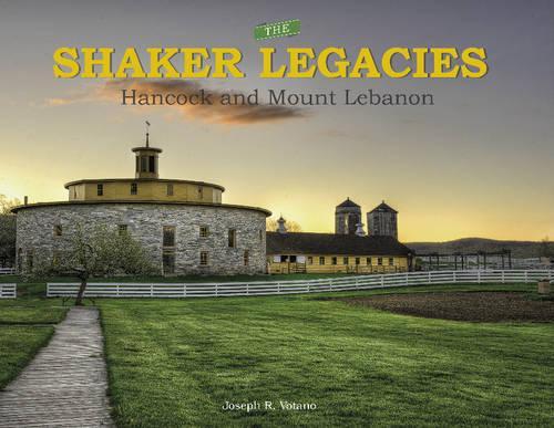 Бумажная книга «The Shaker Legacies: Hancock and Mount Lebanon», автор Джозеф Р. Вотано - фото №1