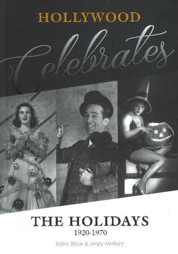 Паперова книга «Hollywood Celebrates the Holidays: 1920–1970», авторів Карі Байбл, Мері Меллорі - фото №1