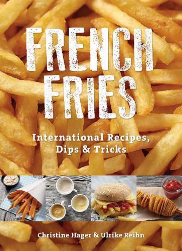 [object Object] «French Fries: International Recipes, Dips & Tricks», автор Крістін Хагер - фото №1