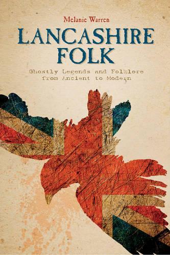 Бумажная книга «Lancashire Folk: Ghostly Legends and Folklore from Ancient to Modern», автор Мелани Уоррен - фото №1