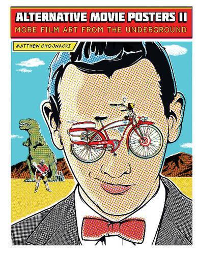 Бумажная книга «Alternative Movie Posters II: More Film Art from the Underground», автор Мэтью Чойнацки - фото №1