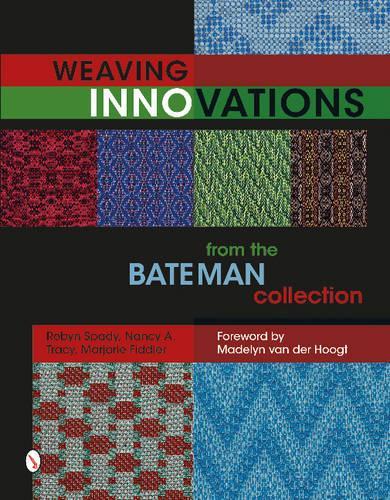 Паперова книга «Weaving Innovations from the Bateman Collection», авторів Марджорі Фіддлер, Ненсі А. Трейсі, Робін Спеді - фото №1