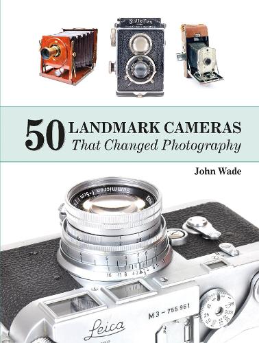 Бумажная книга «50 Landmark Cameras That Changed Photography», автор Джон Уэйд - фото №1
