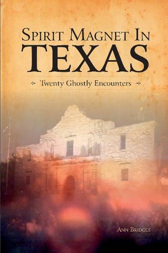 Паперова книга «Spirit Magnet In Texas: 20 Ghostly Encounters», автор Енн Бріджес - фото №1