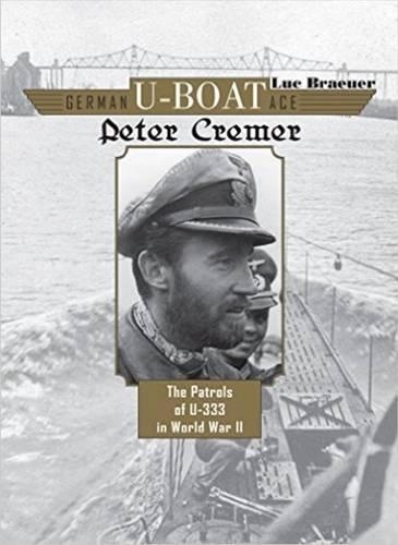 Бумажная книга «German U-Boat Ace Peter Cremer: The Patrols of U-333 in World War II», автор Люк Брауер - фото №1