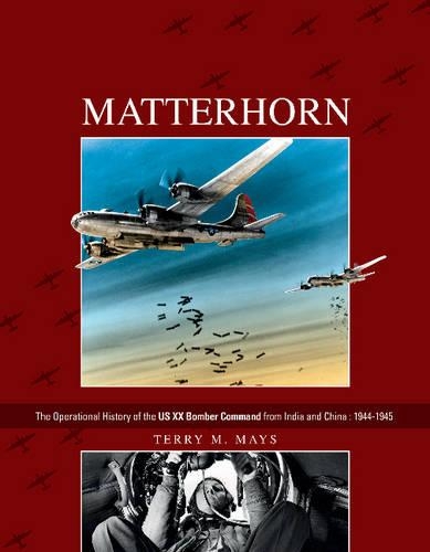 Бумажная книга «Matterhorn--The Operational History of the US XX Bomber Command from India and China: 1944-1945», автор Терри М. Мэйс - фото №1