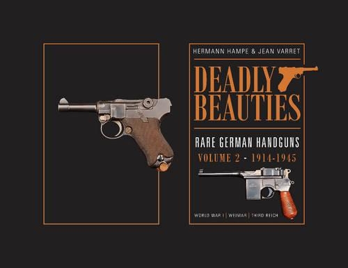 Бумажная книга «Deadly Beauties--Rare German Handguns, Vol. 2, 1914-1945: World War I • Weimar • Third Reich», авторов Герман Хампе, Жан Варре - фото №1
