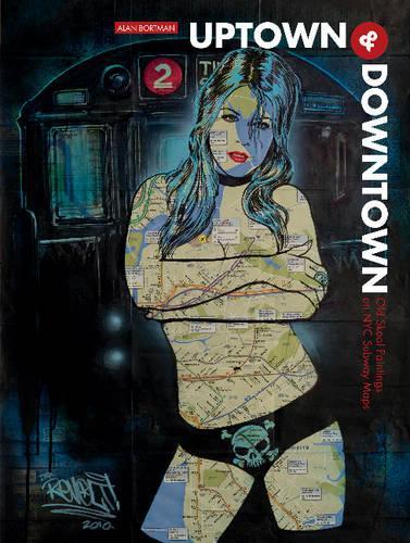 Бумажная книга «Uptown & Downtown: Old Skool Paintings on NYC Subway Maps», автор Алан Бортман - фото №1