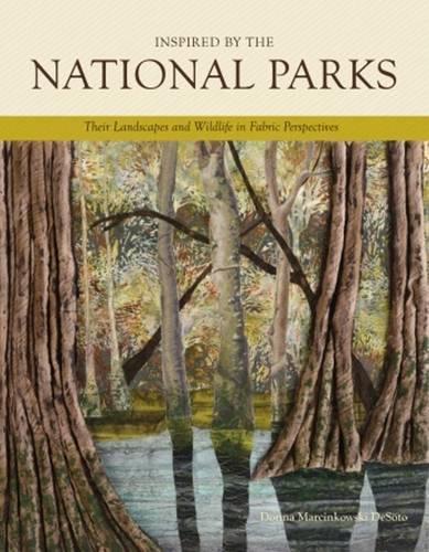 Бумажная книга «Inspired by the National Parks: Their Landscapes and Wildlife in Fabric Perspectives», автор Донна Марцинковски ДеСото - фото №1
