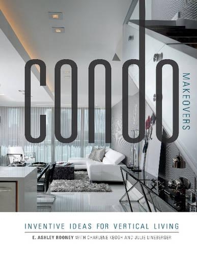 Бумажная книга «Condo Makeovers: Inventive Ideas for Vertical Living», автор Эшли Руни - фото №1