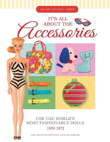 Бумажная книга «It's All About the Accessories for the World's Most Fashionable Dolls, 1959-1972», автор Хиллари Шилкитус Джеймс - фото №1
