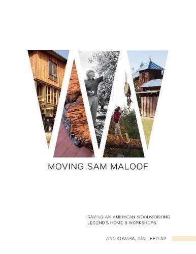 Бумажная книга «Moving Sam Maloof: Saving an American Woodworking Legend's Home and Workshops», автор Энн Ковара - фото №1