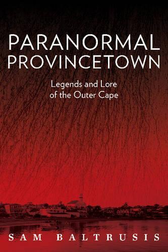 Бумажная книга «Paranormal Provincetown: Legends and Lore of the Outer Cape», автор Сэм Балтрусис - фото №1