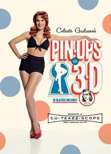 Бумажная книга «Celeste Giuliano's Pin-ups in 3-D», автор Селеста Джулиано - фото №1