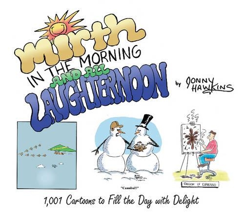 Бумажная книга «Mirth in the Morning...and All Laughternoon: 1,001 Cartoons to Fill the Day with Delight», автор Джонни Хокинс - фото №1