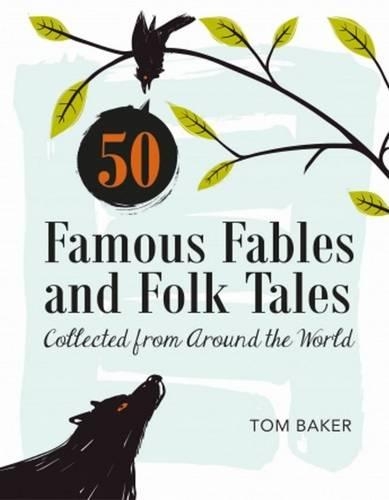 Бумажная книга «50 Famous Fables and Folk Tales: Collected from Around the World», автор Том Бейкер - фото №1