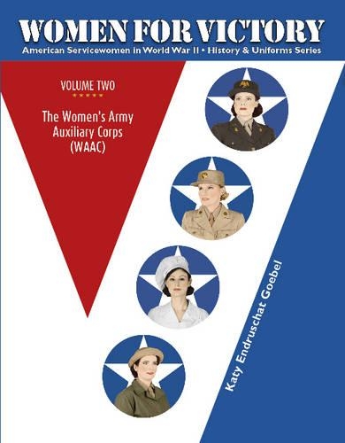 Бумажная книга «Women For Victory  Vol 2: The Women’s Army Auxiliary Corps (WAAC)», автор Кэти Эндрушат Гебель - фото №1