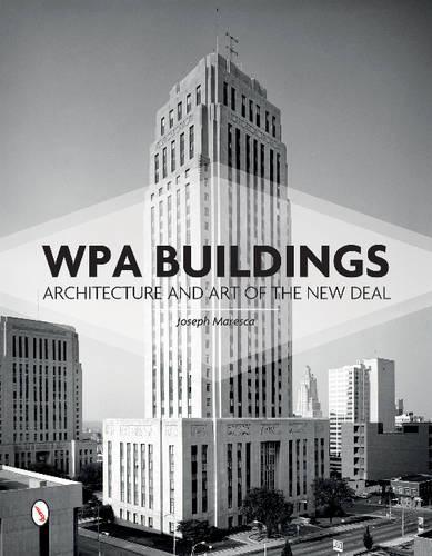 Паперова книга «WPA Buildings: Architecture and Art of the New Deal», автор Джозеф Мареска - фото №1