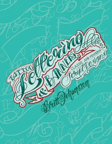 Паперова книга «Tattoo Lettering & Banners: Classic and Modern Script Designs», автор Брітт Йоханссон - фото №1