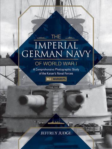 Бумажная книга «The Imperial German Navy of World War I: A Comprehensive Photographic Study of the Kaiser’s Naval Forces: Vol.1: Warships», автор Джеффри Джадж - фото №1