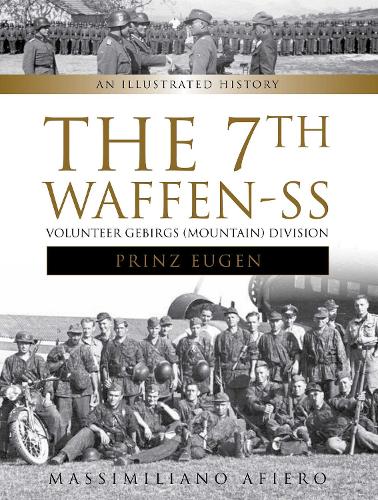 Паперова книга «The 7th Waffen- SS Volunteer Gebirgs (Mountain) Division "Prinz Eugen": An Illustrated History», автор Массіміліано Аф'єро - фото №1