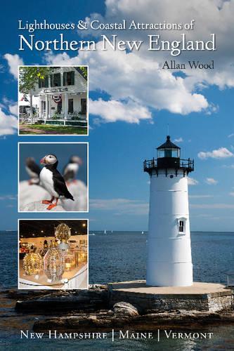 Паперова книга «Lighthouses and Coastal Attractions of Northern New England: New Hampshire, Maine, and Vermont», автор Аллан Вуд - фото №1