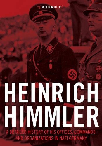 Бумажная книга «Heinrich Himmler: A Detailed History of His Offices, Commands, and Organizations in Nazi Germany», автор Рольф Михаэлис - фото №1