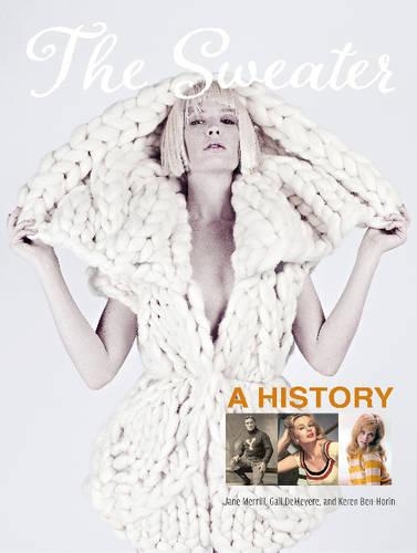Бумажная книга «The Sweater: A History», авторов Гейл ДеМейер, Джейн Меррилл, Керен Бен-Хорин - фото №1