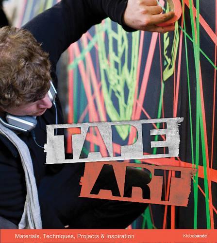 Бумажная книга «Tape Art: Materials, Techniques, Projects & Inspiration», авторов Бодо Хёбинг, Бруно Кольберг, Николай Бультманн - фото №1