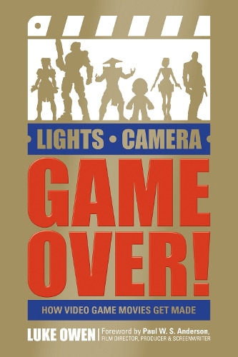 [object Object] «Lights, Camera, Game Over!: How Video Game Movies Get Made», автор Люк Оуэн - фото №1