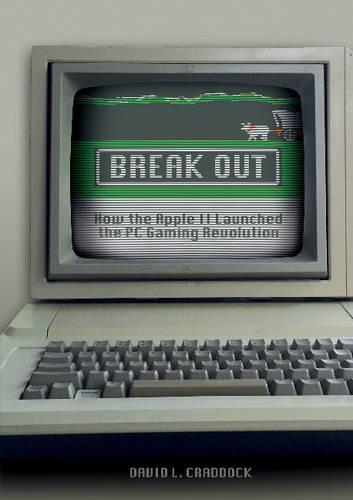 [object Object] «Break Out: How the Apple II Launched the PC Gaming Revolution», автор Девід Л. Креддок - фото №1