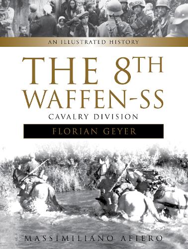 Паперова книга «The 8th Waffen-SS Cavalry Division "Florian Geyer": An Illustrated History», автор Массіміліано Аф'єро - фото №1