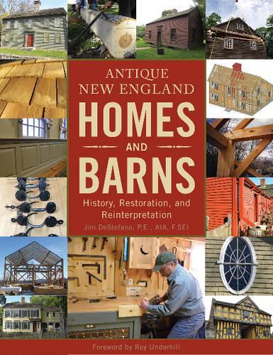 Бумажная книга «Antique New England Homes & Barns: History, Restoration, and Reinterpretation», автор Джим ДеСтефано - фото №1