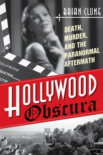 Бумажная книга «Hollywood Obscura: Death, Murder, and the Paranormal Aftermath», автор Брайан Клан - фото №1