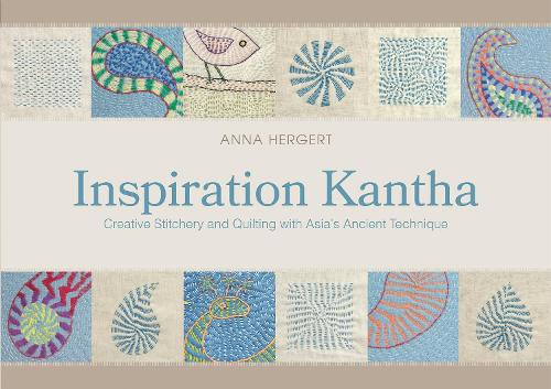 Паперова книга «Inspiration Kantha: Creative Stitchery and Quilting with Asia's Ancient Technique», автор Анна Хергерт - фото №1