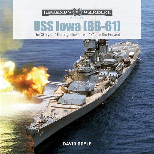 Бумажная книга «USS Iowa (BB-61): The Story of "The Big Stick" from 1940 to the Present», автор Дэвид Дойл - фото №1