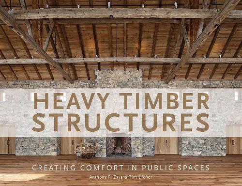 Паперова книга «Heavy Timber Structures: Creating Comfort in Public Spaces», авторів Ентоні Ф. Зая, Тім Дінер - фото №1