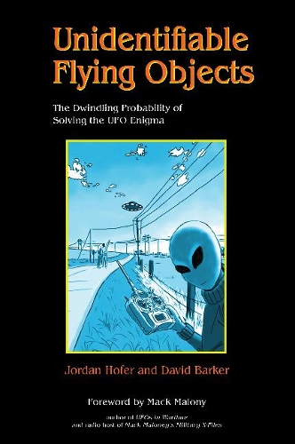 Бумажная книга «Unidentifiable Flying Objects: The Dwindling Probability of Solving the UFO Enigma», авторов Дэвид Баркер, Джордан Хофер - фото №1