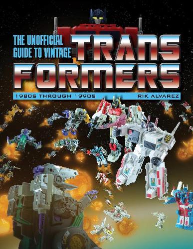 Бумажная книга «The Unofficial Guide to Vintage Transformers: 1980s Through 1990s», автор Дж. Э. Альварес - фото №1