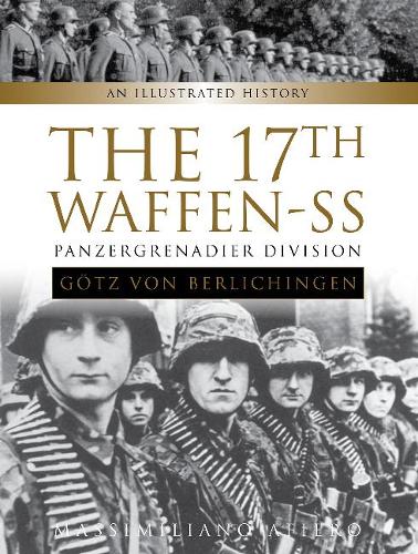 Паперова книга «The 17th Waffen-SS Panzergrenadier Division "Götz von Berlichingen": An Illustrated History», автор Массіміліано Аф'єро - фото №1