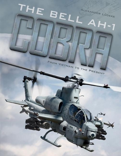 Бумажная книга «The Bell AH-1 Cobra: From Vietnam to the Present», автор Александр Людеке - фото №1