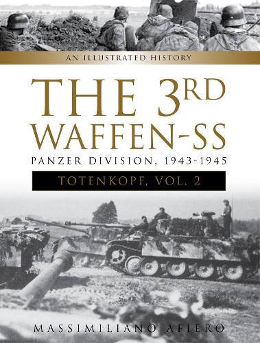 Паперова книга «The 3rd Waffen-SS Panzer Division "Totenkopf," 1943-1945: An Illustrated History, Vol.2», автор Массіміліано Аф'єро - фото №1