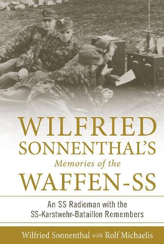 Бумажная книга «Wilfried Sonnenthal’s Memories of the Waffen-SS: An SS Radioman with the SS-Karstwehr-Bataillon Remembers», автор Рольф Михаэлис - фото №1