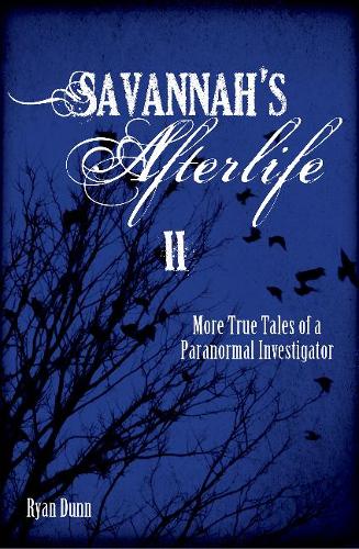 Бумажная книга «Savannah's Afterlife II: More True Tales of a Paranormal Investigator», автор Райан Данн - фото №1