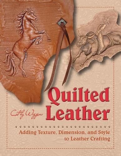 Паперова книга «Quilted Leather: Adding Texture, Dimension, and Style to Leather Crafting», автор Кеті Віггінс - фото №1