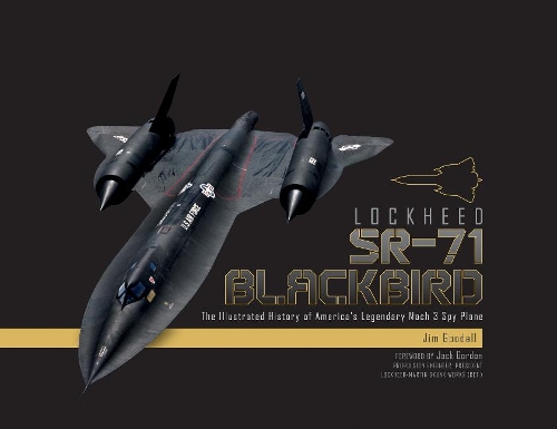 Бумажная книга «Lockheed SR-71 Blackbird: The Illustrated History of America's Legendary Mach 3 Spy Plane», автор Джеймс К. Гудолл - фото №1