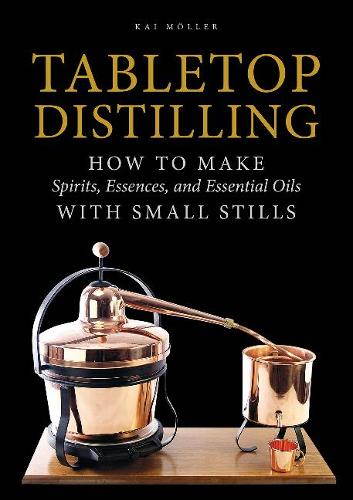 [object Object] «Tabletop Distilling: How to Make Spirits, Essences, and Essential Oils with Small Stills», автор Кай Меллер - фото №1